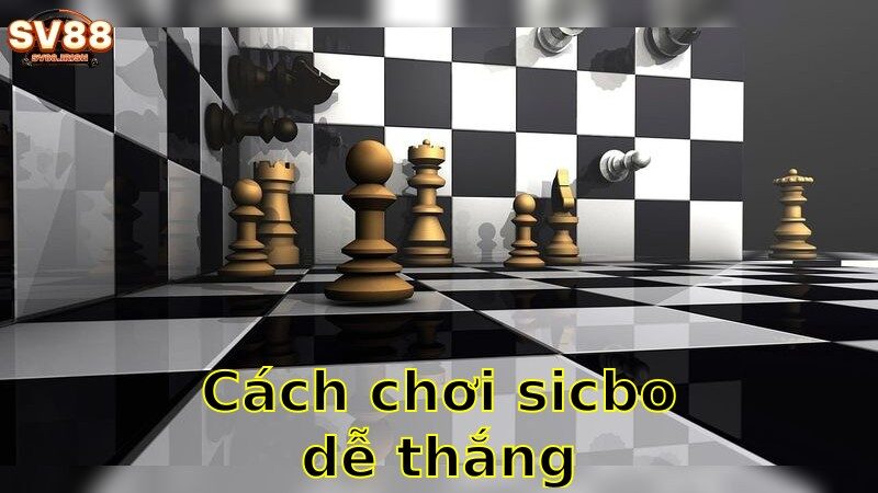 Cách Chơi Sicbo Dễ Thắng – Tuyệt Chiêu Cho Người Chơi 2025