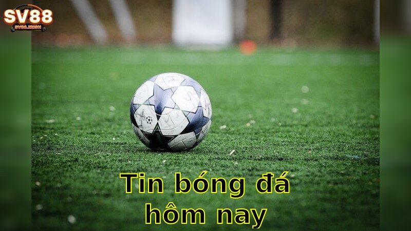 Tin Bóng Đá Hôm Nay – Khám Phá Tất Cả Các Tin Tức Mới Nhất 2025